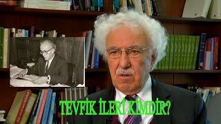 Tevfik İleri Kimdir? Akademisyenlerin Anlatımıyla