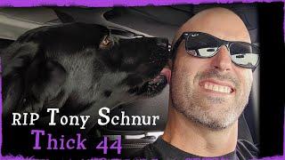 RIP Tony Schnur Thick 44  The Human Man Warrior