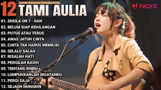 Tami Aulia Cover Full Album - DAN  Cover Akustik Terbaik 2024