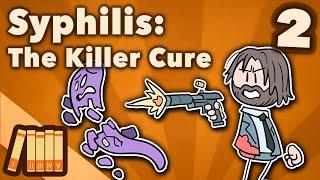 Syphilis - The Killer Cure - Medical History - Extra History - Part 2