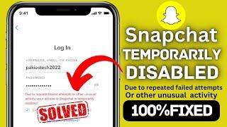 Snapchat Login Temporarily Disabled  Due to repeated failed attempts or other unusual activitySS06