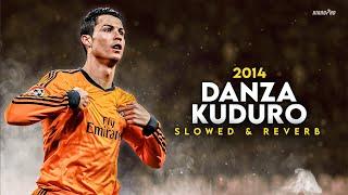 Cristiano Ronaldo ► DANZA KUDURO - Slowed & Reverb • Skills & Goals 2014  HD