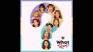 【MP3Audio】TWICE 트와이스 – What is Love?