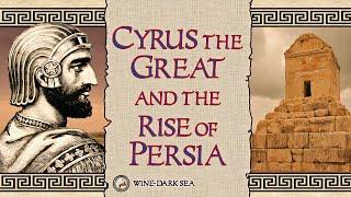 Cyrus the Great and the Rise of Persia  A Tale from Ancient Persia