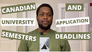 Canadian University Semesters and Application Deadlines The best time to apply