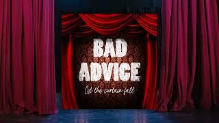 Bad Advice - Let The Curtain Fall Official Audio