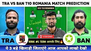 TRA vs BAN Dream11 TRA vs BAN Dream11 Prediction Transylvania vs Baneyasa ECS T10 Dream11 Team