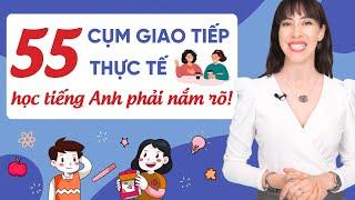 55 cụm giao tiếp tiếng Anh thực tế ai cũng cần biết - Tiếng Anh giao tiếp cho người mới bắt đầu