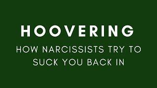 Hoovering  When the narcissist comes back