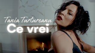 Tania Turtureanu - Ce Vrei Videoclip Oficial