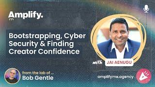 Bootstrapping Cyber Security & Finding Creator Confidence with Jai Aenugu