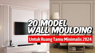 20 Model Wall Moulding Untuk Ruang Tamu Minimalis 2024