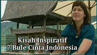 Kisah Inspiratif 7 Bule Cinta Indonesia.