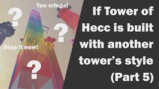 If Tower of Hecc is built with another towers style Part 5