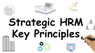 Strategic HRM Key Principles Benefits of Strategic HRM Optimize Goals and Decision-Making.