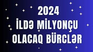  YENİ İLDƏ Milyonçu olacaq Bürclər - Bürclərin 2024-cü il Proqnozu