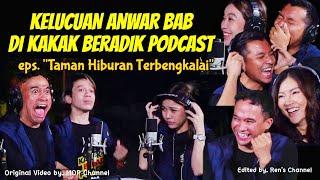 #49 Eps. Taman Hiburan Terbengkalai - KELUCUAN ANWAR BAB di KAKAK BERADIK PODCAST by. MOP CHANNEL