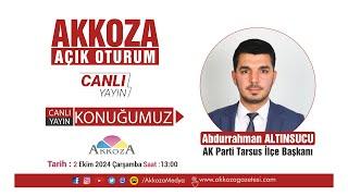 #Canlı Acık Oturum Abdurrahman Altınsucu Konuğumuz AK Parti Tarsus İlçe Başkanı