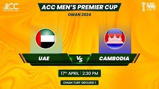 ACC MENS PREMIER CUP OMAN 2024  MATCH NO 19  UAE VS CAMBODIA