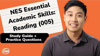 NES Essential Academic Skills Reading 005 Study Guide + Practice Questions.