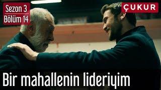 Çukur 3.Sezon 14.Bölüm - Bir Mahallenin Lideriyim