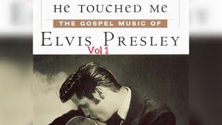 He Touched Me - The Gospel Music of ELVIS Presley VOL 1