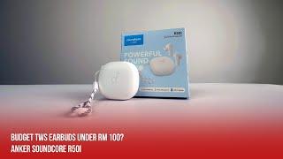 Budget TWS Earbuds Within RM100? Anker Soundcore R50i