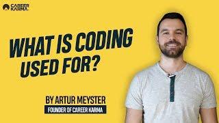 What is Coding Used For? By Artur Meyster Founder of #CareerKarma