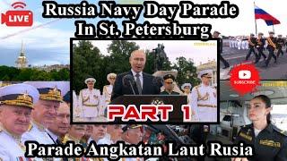 Parade angkatan laut rusia 2022  Russia navy day parade in St. petersburg  Part 1