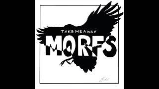 Take Me Away original song - Morfs