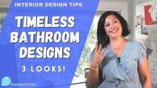 Timeless Bathroom Design Styles + Interior Design Tips