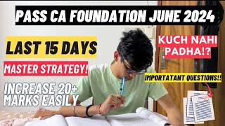 Last 15 days CA foundation june 2024 MASTER STRATEGY  Crack CA foundation june 24 easily CA exam