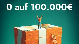 Von Null auf die ersten 100.000€ Vermögen  Meine Erfahrung & Tipps