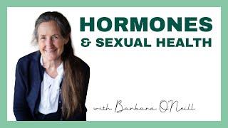 Hormones and Sexual Health - Barbara ONeill
