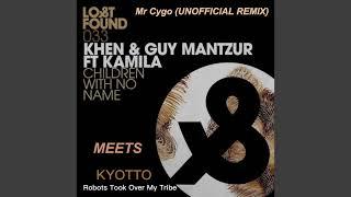 Guy MantzurKhen ChildrenWithNoName x KYOTTO - RobotsTookOverMyTribe Mr Cygo-REMIX