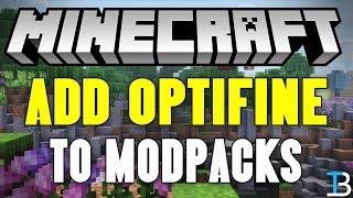 How To Add Optifine to a Modpack CurseForge