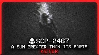 SCP-2467 │ A Sum Greater Than Its Parts │ Keter │ Mind AffectingMeteorological SCP