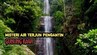 MISTERI AIR TERJUN PENGANTIN GUNUNG KAWI