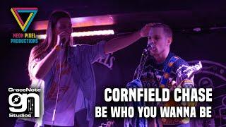 Cornfield Chase - Be Who You Wanna Be