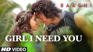 Girl I Need You Song  BAAGHI  Tiger Shraddha  Arijit Singh Meet Bros Roach Killa Khushboo