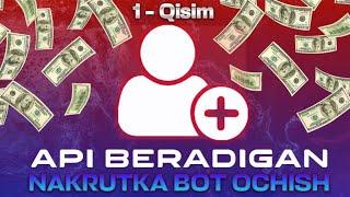 MUKAMMAL NAKRUTKA BOT OCHISH TOLIQ  API BERADIGAN BOT OCHISH 1-QISM