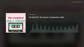 ON REPEAT The Electric Grandmother 1982