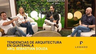 EP-10 Tendencias de ARQUITECTURA en GUATEMALA - Arq Sebastian Souza