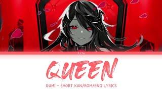 QUEEN Kanaria  GUMI グミ  KANROMENG LYRICS