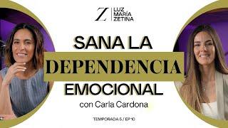 Sana la DEPENDENCIA EMOCIONAL.   Carla Cardona y Luz María Zetina