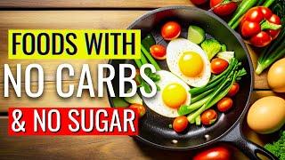 Surprising 15 Foods with No Carbs & No Sugar