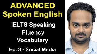 Advanced Spoken English Class #3  Topic Social media  IELTS Speaking Fluency Vocab Listening