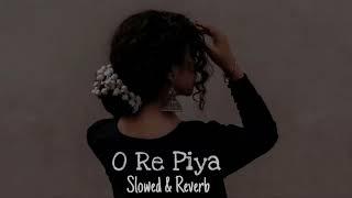 O Re Piya  Slowed & Reverb  Rahat Fateh Ali Khan  Soul Tracks