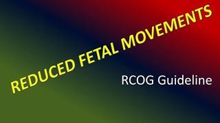 Reduced Fetal Movements  RCOG Guideline