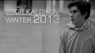 Egor Kaldikov - Winter 2013